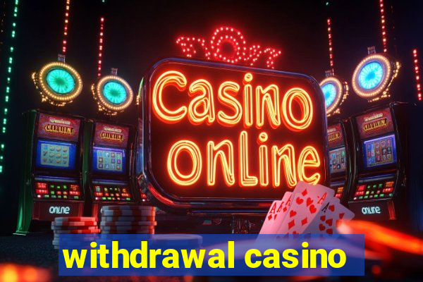 withdrawal casino