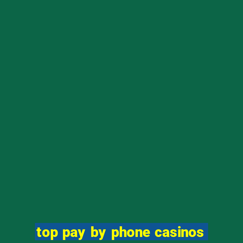 top pay by phone casinos