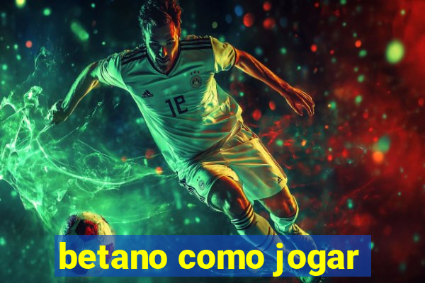 betano como jogar