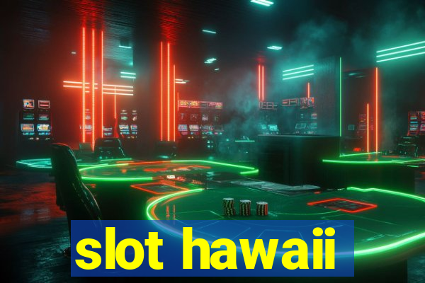 slot hawaii