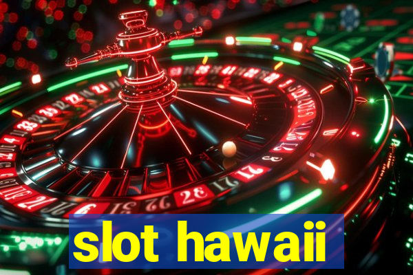 slot hawaii