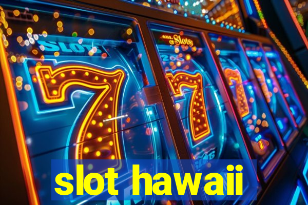 slot hawaii