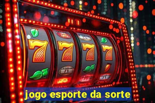 jogo esporte da sorte