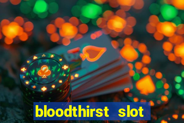 bloodthirst slot free play