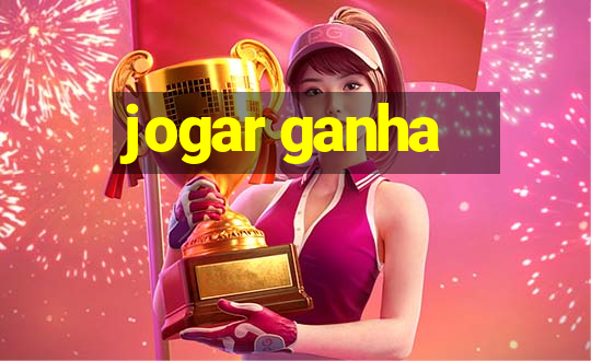 jogar ganha