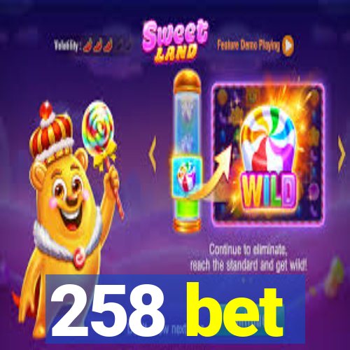 258 bet