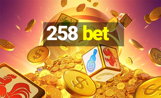 258 bet