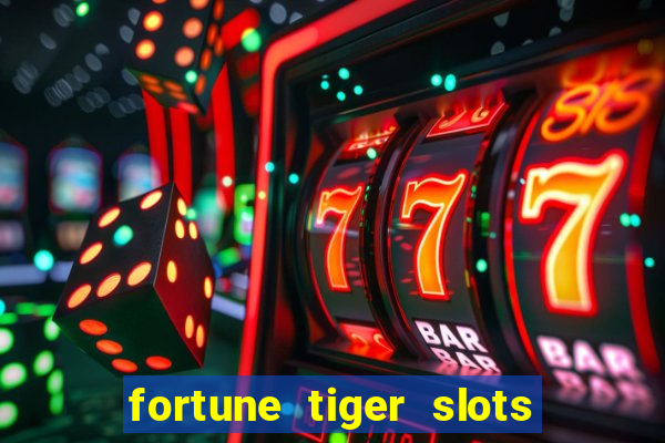 fortune tiger slots é confiável