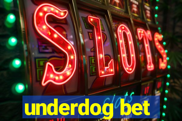 underdog bet