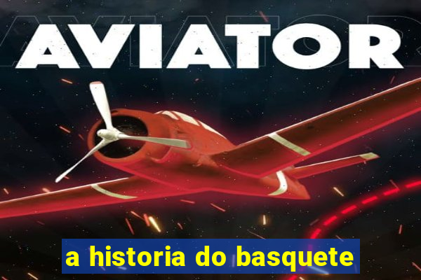 a historia do basquete