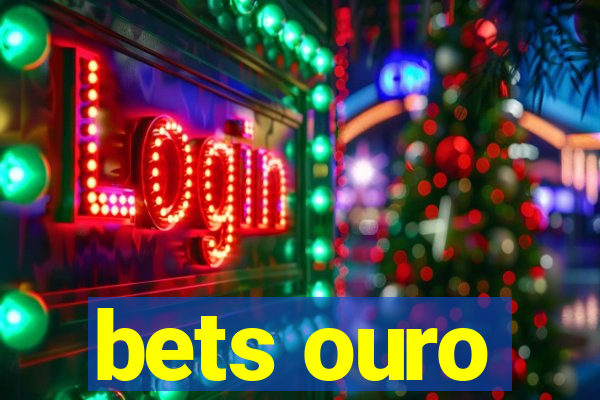 bets ouro