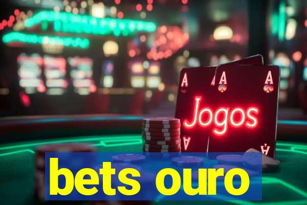 bets ouro