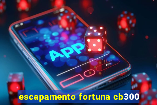 escapamento fortuna cb300