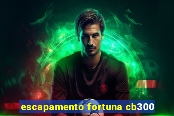 escapamento fortuna cb300