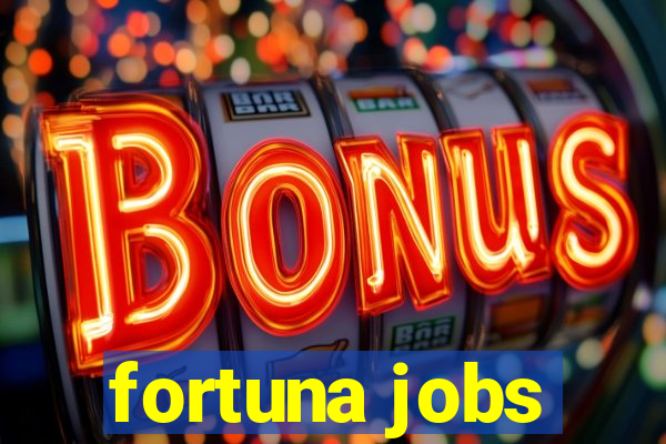 fortuna jobs