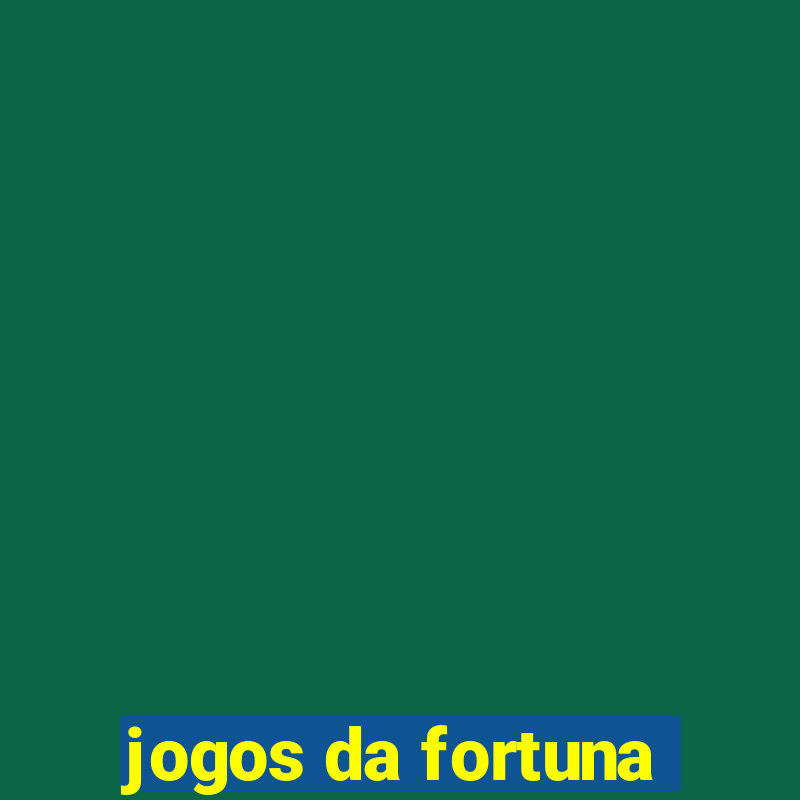 jogos da fortuna