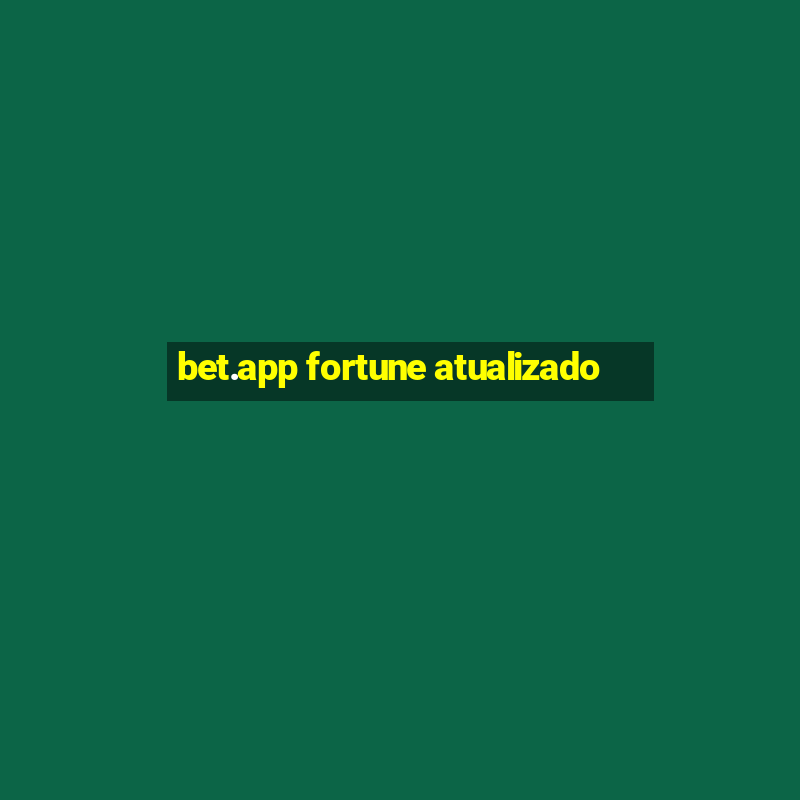 bet.app fortune atualizado