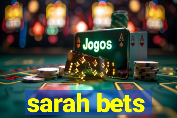 sarah bets