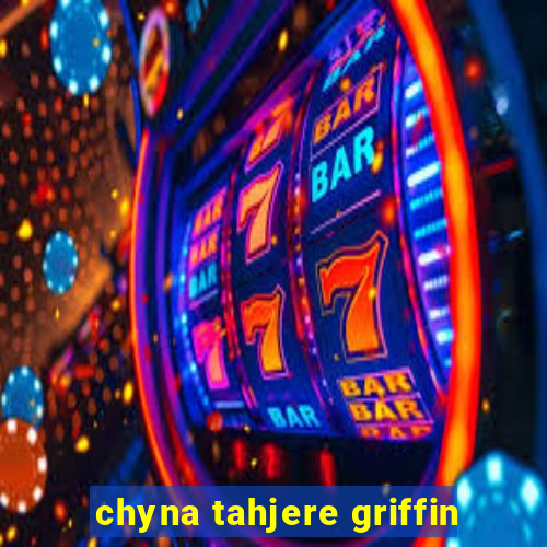 chyna tahjere griffin