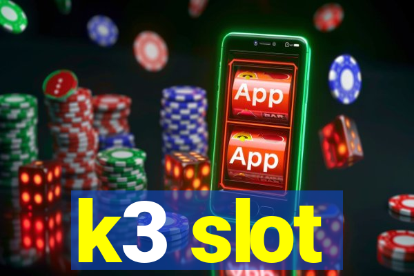 k3 slot