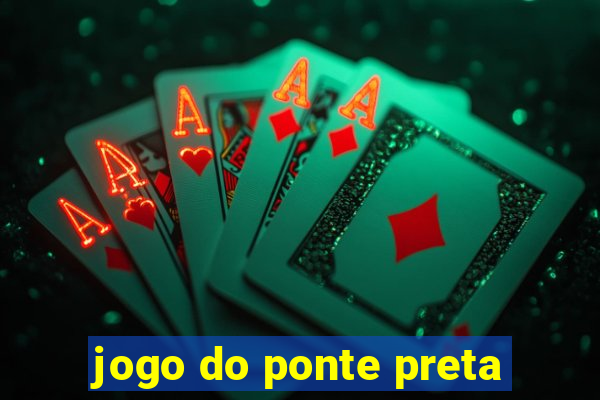 jogo do ponte preta