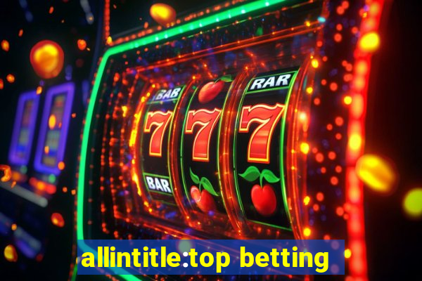 allintitle:top betting