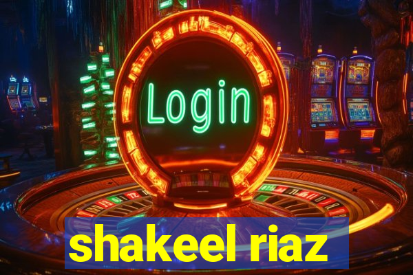 shakeel riaz