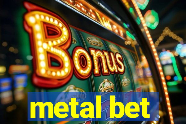 metal bet