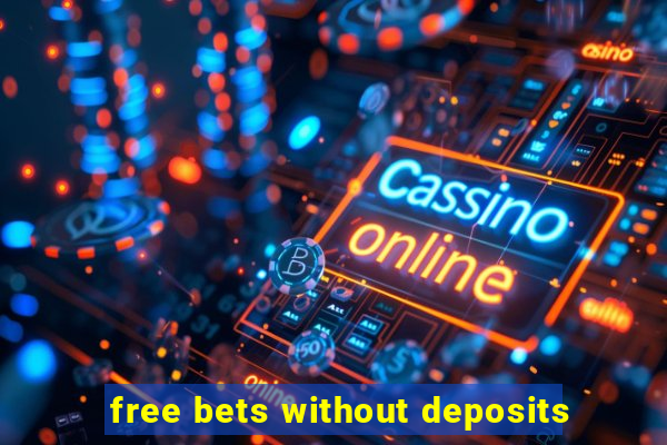 free bets without deposits