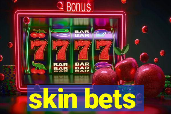 skin bets