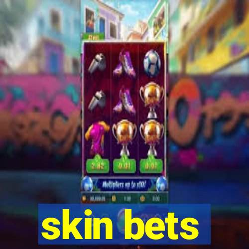 skin bets