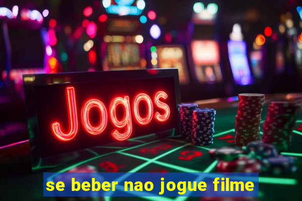 se beber nao jogue filme