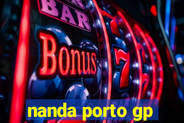 nanda porto gp