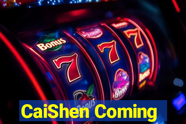 CaiShen Coming