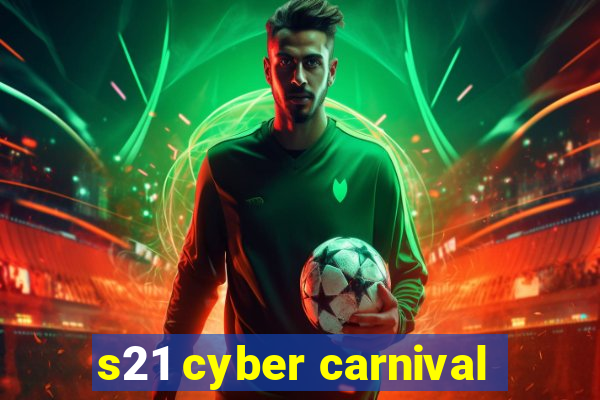 s21 cyber carnival