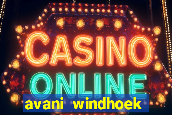 avani windhoek hotel casino namibia