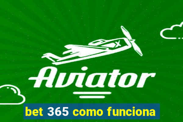 bet 365 como funciona