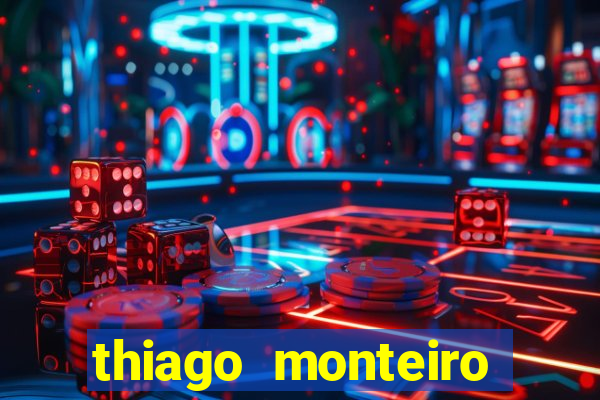 thiago monteiro onde assistir