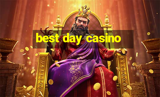 best day casino