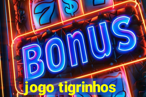 jogo tigrinhos