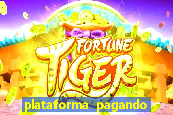 plataforma pagando bem fortune tiger