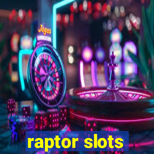 raptor slots