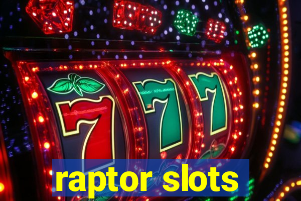 raptor slots