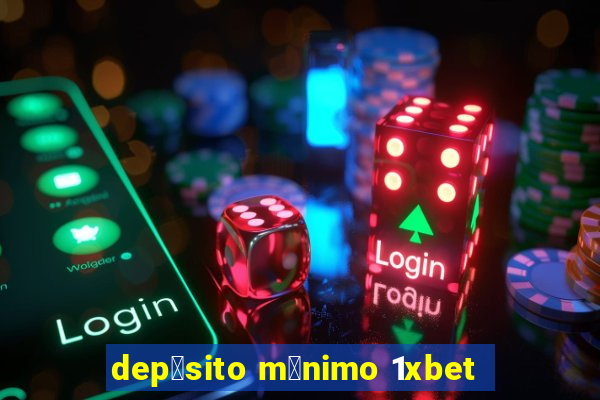 dep贸sito m铆nimo 1xbet