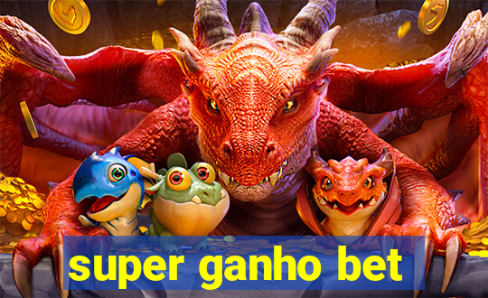 super ganho bet