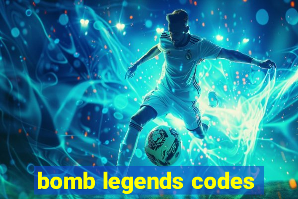 bomb legends codes