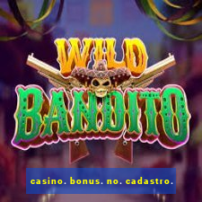 casino. bonus. no. cadastro.