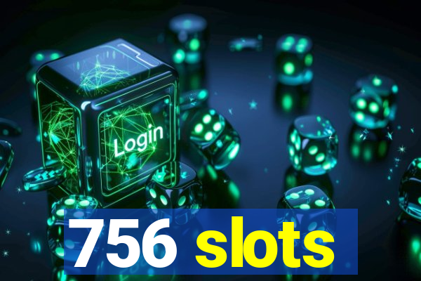 756 slots