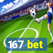 167 bet