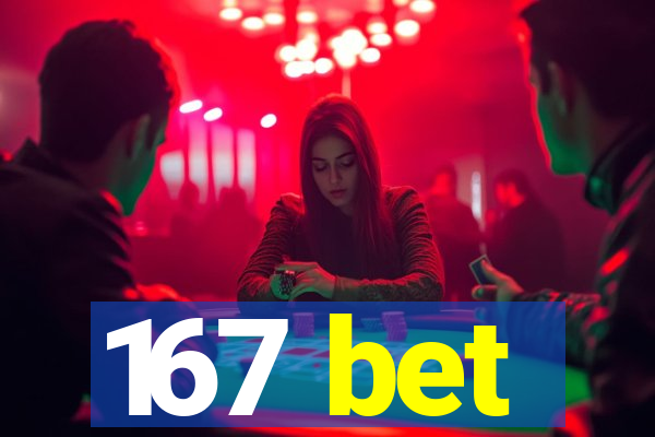 167 bet